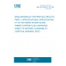 UNE EN 60249-2-16:1997 BASE MATERIALS FOR PRINTED CIRCUITS. PART 2: SPECIFICATIONS. SPECIFICATION Nº 16: POLYIMIDE WOVEN GLASS FABRIC COPPER-CLAD LAMINATED SHEET OF DEFINED FLAMMABILITY (VERTICAL BURNING TEST).