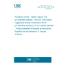 UNE EN 4641-202:2018 Aerospace series - Cables, optical, 125 µm diameter cladding - Part 202: Semi-loose, ruggedized simplex construction 9/125 µm SM fibre nominal 2,74 mm outside diameter - Product standard (Endorsed by Asociación Española de Normalización in January of 2019.)