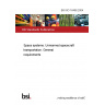 BS ISO 16458:2004 Space systems. Unmanned spacecraft transportation. General requirements