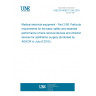 UNE EN 80601-2-58:2015 Medical electrical equipment - Part 2-58: Particular requirements for the basic safety and essential performance of lens removal devices and vitrectomy devices for ophthalmic surgery (Endorsed by AENOR in July of 2015.)