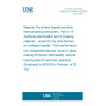 UNE EN 61249-4-19:2013 Materials for printed boards and other interconnecting structures - Part 4-19: Sectional specification set for prepreg materials, unclad (for the manufacture of multilayer boards) - Hich performance non-halogenated epoxide woven E-glass prepreg of defined flammability (vertical burning test) for lead-free assembly (Endorsed by AENOR in February of 2014.)