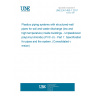 UNE EN 1453-1:2017 Plastics piping systems with structured-wall pipes for soil and waste discharge (low and high temperature) inside buildings - Unplasticized poly(vinyl chloride) (PVC-U) - Part 1: Specifications for pipes and the system. (Consolidated version)