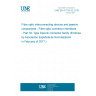 UNE EN 61754-32:2016 Fibre optic interconnecting devices and passive components - Fibre optic connector interfaces - Part 32: Type DiaLink connector family (Endorsed by Asociación Española de Normalización in February of 2017.)