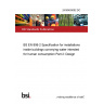 24/30493092 DC BS EN 806-2 Specification for installations inside buildings conveying water intended for human consumption Part 2: Design