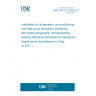 UNE CEN/TS 17606:2021 Installation of refrigeration, air conditioning and heat pump equipment containing flammable refrigerants, complementing existing standards (Endorsed by Asociación Española de Normalización in May of 2021.)