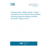 UNE EN 2043:2013 Aerospace series - Metallic materials - General requirements for semi-finished product qualification (excluding forgings and castings) (Endorsed by AENOR in August of 2013.)