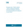 UNE EN 4260:2022 Aerospace series - Metallic materials - Rules for drafting and presentation of technical specifications (Endorsed by Asociación Española de Normalización in June of 2022.)