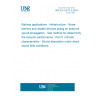 UNE EN 16272-5:2024 Railway applications - Infrastructure - Noise barriers and related devices acting on airborne sound propagation - Test method for determining the acoustic performance - Part 5: Intrinsic characteristics - Sound absorption under direct sound field conditions