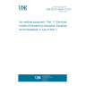 UNE EN IEC 60974-11:2021 Arc welding equipment - Part 11: Electrode holders (Endorsed by Asociación Española de Normalización in July of 2021.)