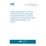 UNE EN IEC 60601-2-39:2019 Medical electrical equipment - Part 2-39: Particular requirements for basic safety and essential performance of peritoneal dialysis equipment (Endorsed by Asociación Española de Normalización in July of 2019.)