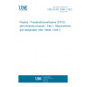 UNE EN ISO 13000-1:2022 Plastics - Polytetrafluoroethylene (PTFE) semi-finished products - Part 1: Requirements and designation (ISO 13000-1:2021)