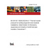 24/30477773 DC BS EN ISO 12628:2022/Amd 1 Thermal insulating products for building equipment and industrial installations. Determination of dimensions, squareness and linearity of preformed pipe insulation. Amendment 1