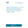 UNE EN IEC 61760-1:2020 Surface mounting technology - Part 1: Standard method for the specification of surface mounting components (SMDs) (Endorsed by Asociación Española de Normalización in November of 2020.)