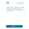 UNE EN IEC 61784-5-6:2024 Industrial networks - Profiles - Part 5-6: Installation of fieldbuses - Installation profiles for CPF 6 (Endorsed by Asociación Española de Normalización in July of 2024.)