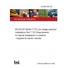 24/30501933 DC BS EN IEC 60364-7-722 Low-voltage electrical installations Part 7-722: Requirements for special installations or locations - Supplies for electric vehicles