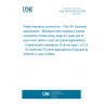 UNE EN 61169-29:2005 Radio-frequency connectors -- Part 29: Sectional specification - Miniature radio frequency coaxial connectors model screw, snap-on, push-pull or quick-lock, slide-in (rack and panel applications) - Characteristic impedance 50 ohms (type 1,0/2,3) - 50 omhs and 75 ohms applications (Endorsed by AENOR in July of 2009.)