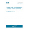 UNE EN 2036:2017 Aerospace series - Round steel bars ground - Dimensions - Tolerance h 8 (Endorsed by Asociación Española de Normalización in September of 2017.)