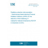 UNE EN 62618:2016 Radiation protection instrumentation - Spectroscopy-based alarming Personal Radiation Detectors (SPRD) for the detection of illicit trafficking of radioactive material (Endorsed by AENOR in December of 2016.)