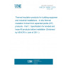 UNE EN 15599-1:2010 Thermal insulation products for building equipment and industrial installations - In-situ thermal insulation formed from expanded perlite (EP) products - Part 1: Specification for bonded and loose-fill products before installation (Endorsed by AENOR in June of 2011.)