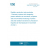 UNE EN IEC 62387:2022 Radiation protection instrumentation - Dosimetry systems with integrating passive detectors for individual, workplace and environmental monitoring of photon and beta radiation (Endorsed by Asociación Española de Normalización in November of 2022.)